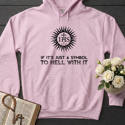 If It's Just A Symbol To Hell With It