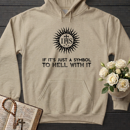 If It's Just A Symbol To Hell With It