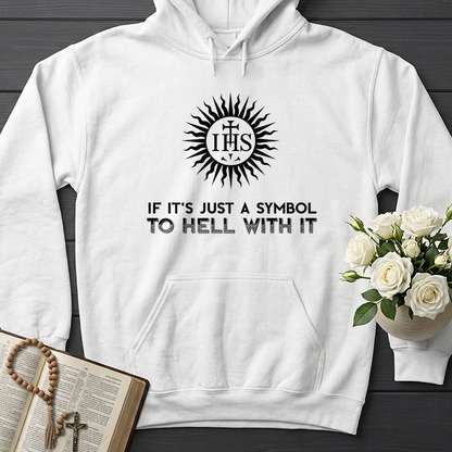 If It's Just A Symbol To Hell With It