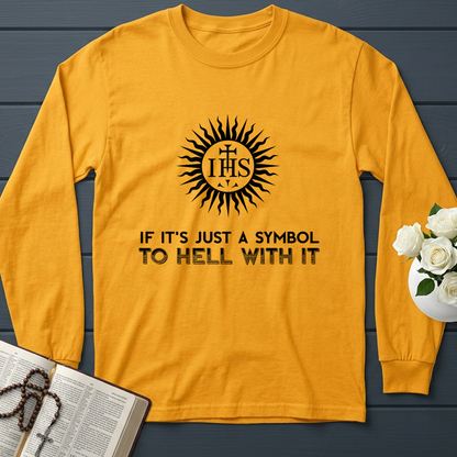 If It's Just A Symbol To Hell With It