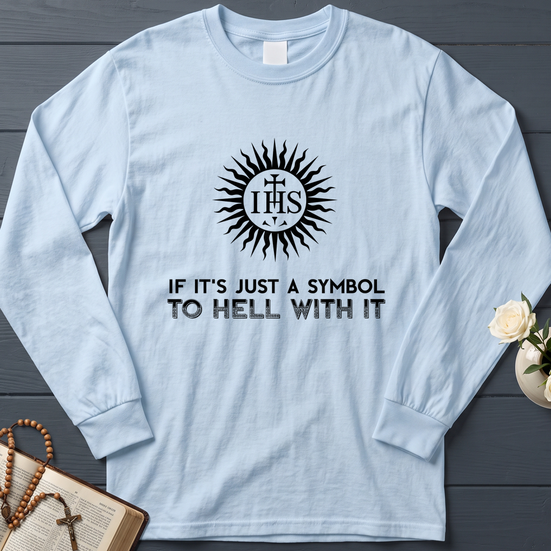If It's Just A Symbol To Hell With It
