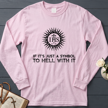 If It's Just A Symbol To Hell With It