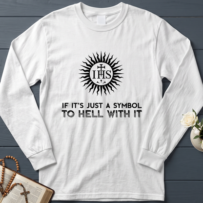 If It's Just A Symbol To Hell With It