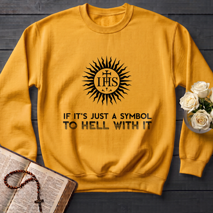 If It's Just A Symbol To Hell With It