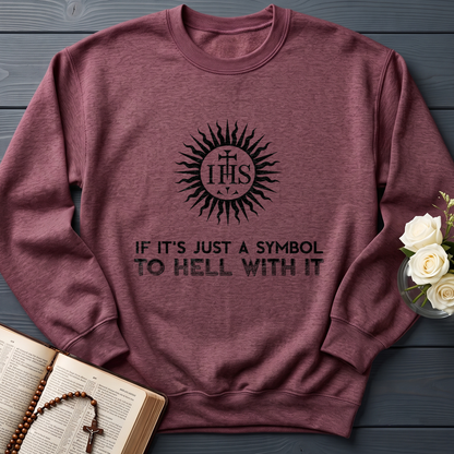 If It's Just A Symbol To Hell With It