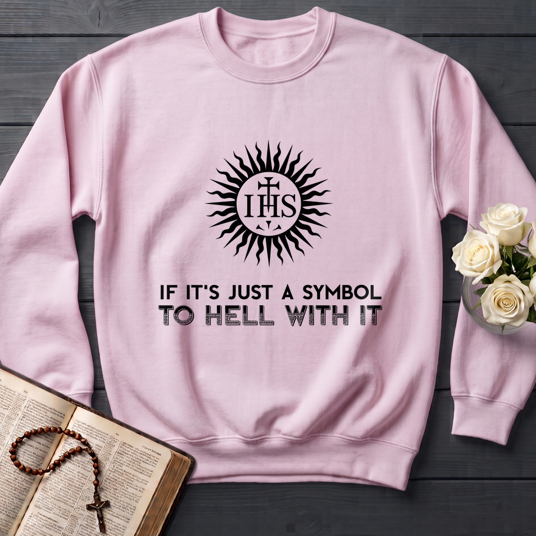 If It's Just A Symbol To Hell With It