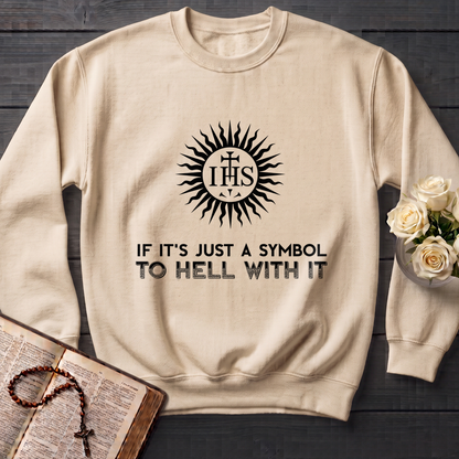 If It's Just A Symbol To Hell With It