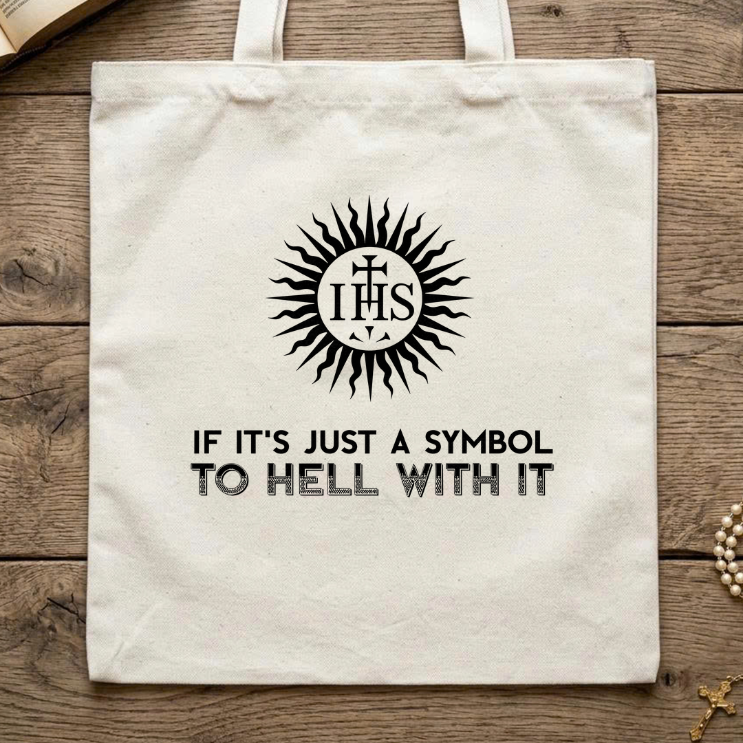 If It's Just A Symbol To Hell With It