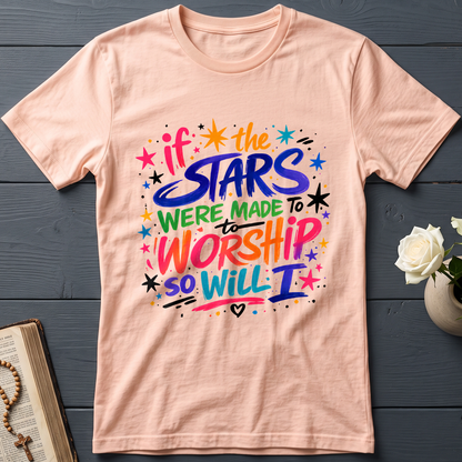 If The Stars Were Made To To Worship So Will I 04