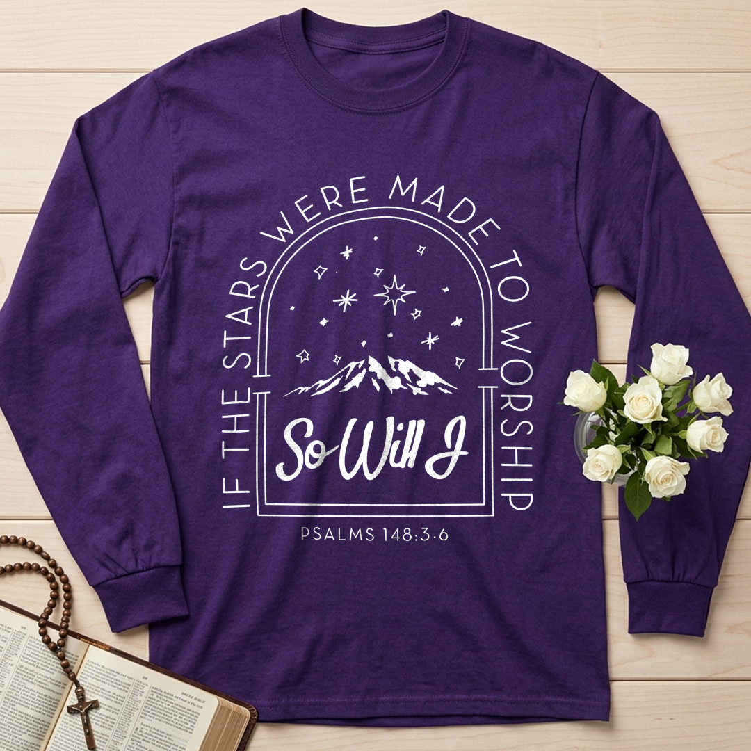 If The Stars Were Made To Worship So Will I Psalms 148.3-6 01