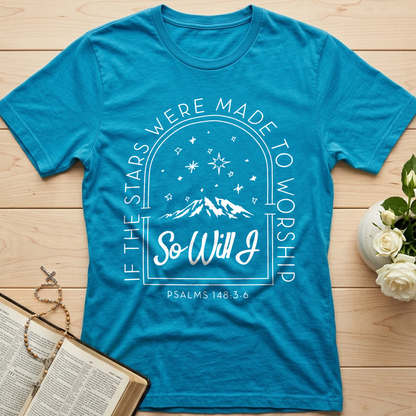 If The Stars Were Made To Worship So Will I Psalms 148.3-6 01