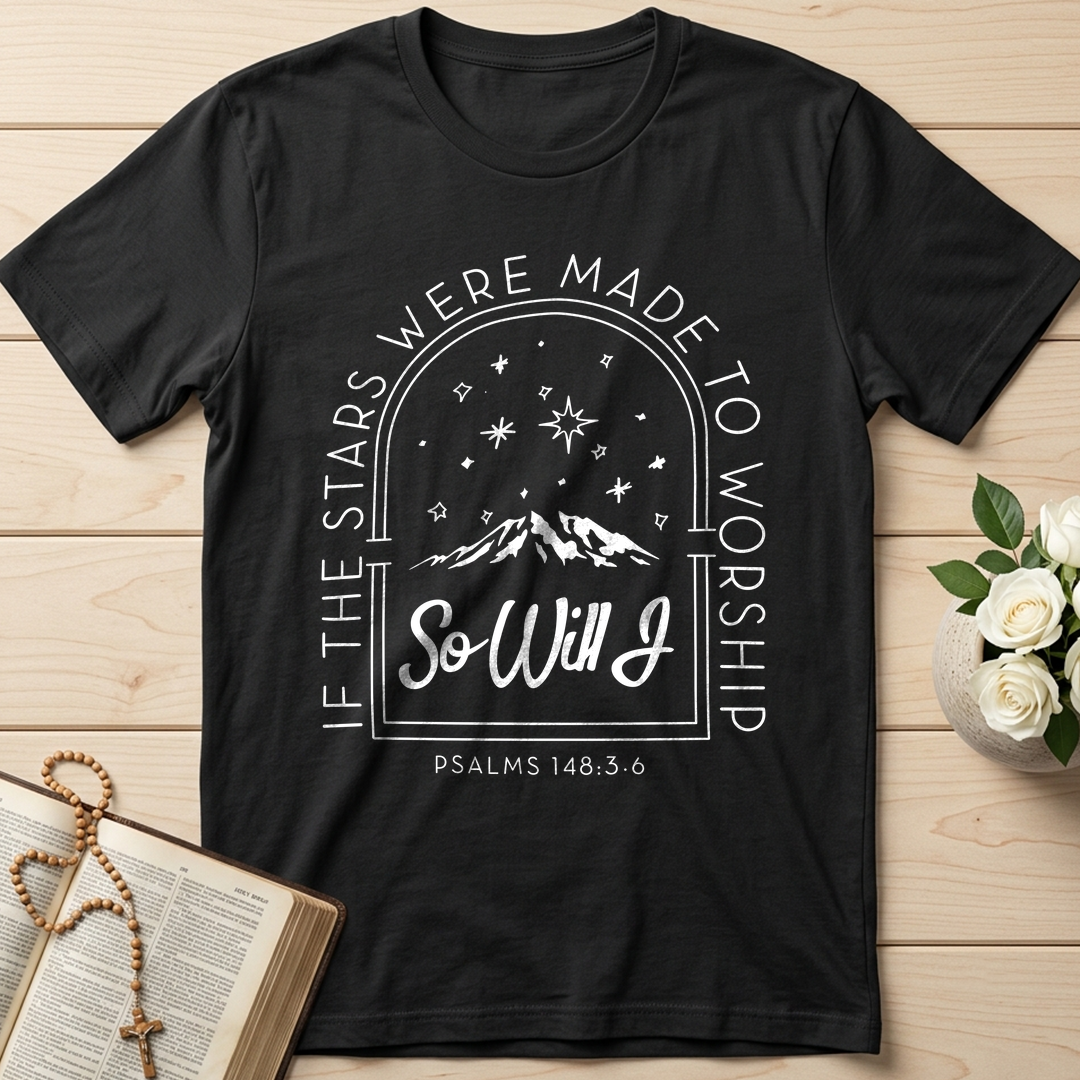 If The Stars Were Made To Worship So Will I Psalms 148.3-6 01