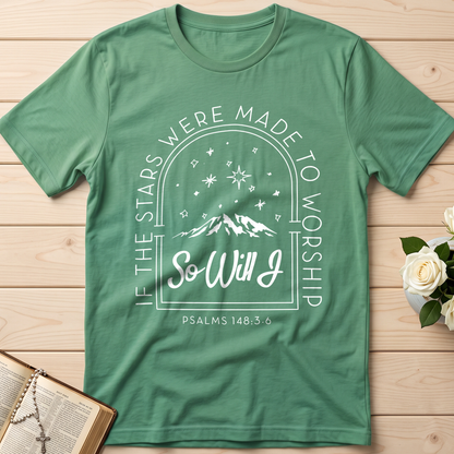 If The Stars Were Made To Worship So Will I Psalms 148.3-6 01