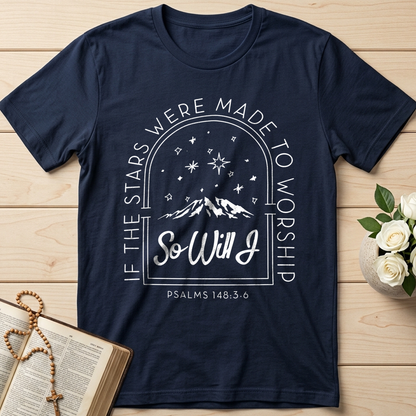 If The Stars Were Made To Worship So Will I Psalms 148.3-6 01