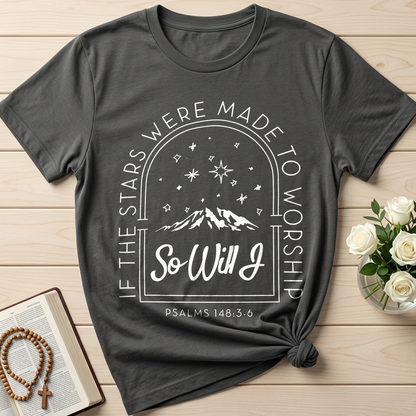 If The Stars Were Made To Worship So Will I Psalms 148.3-6 01