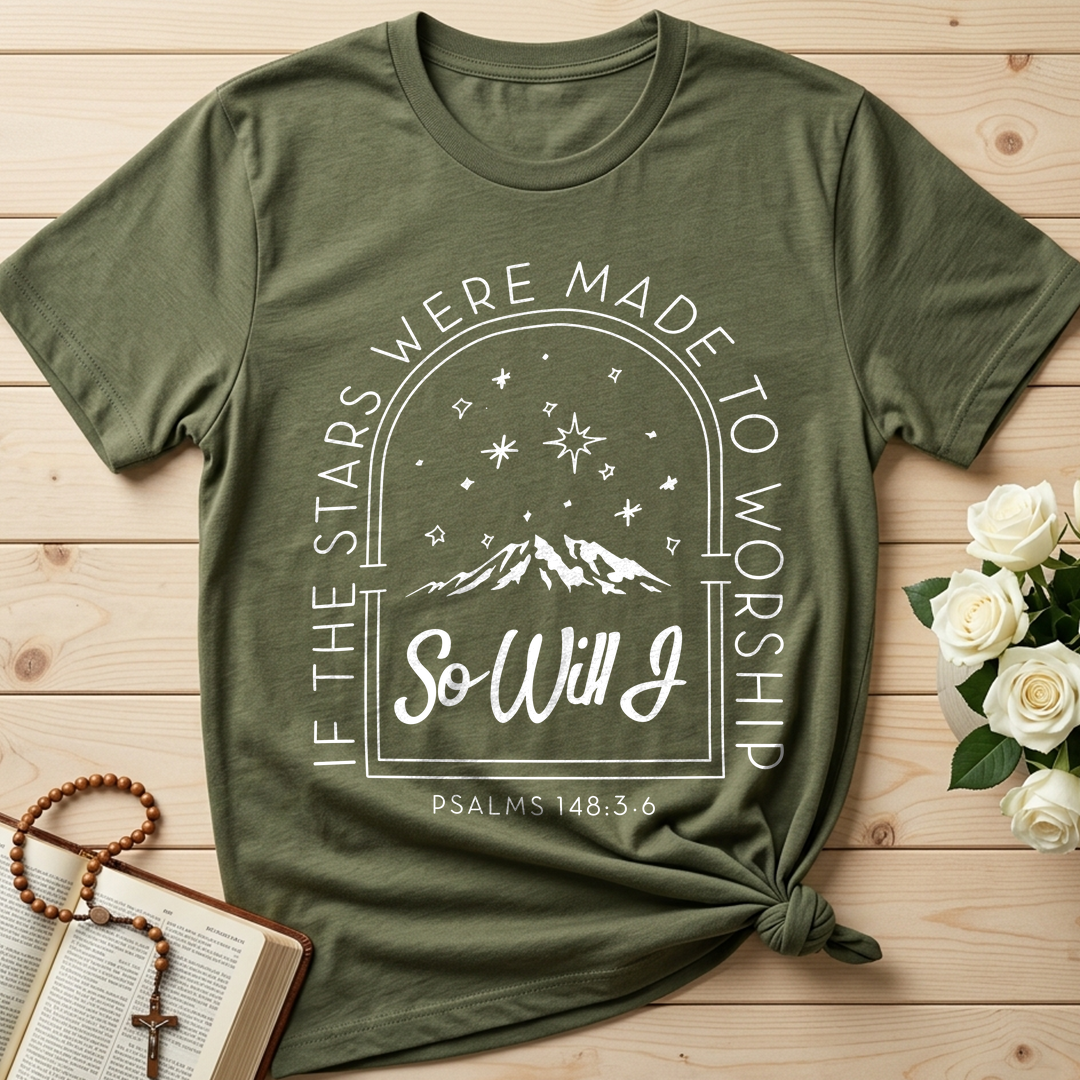 If The Stars Were Made To Worship So Will I Psalms 148.3-6 01