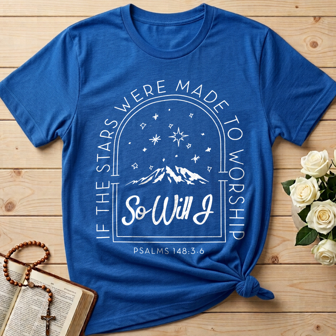 If The Stars Were Made To Worship So Will I Psalms 148.3-6 01