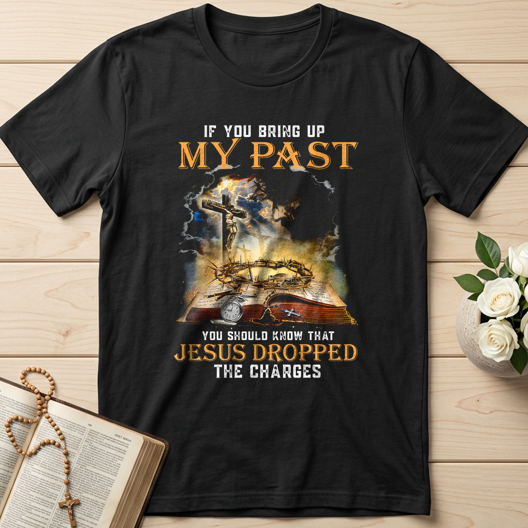 If You Bring Up My Past You Should Know That Jesus Dropped The Charges 03