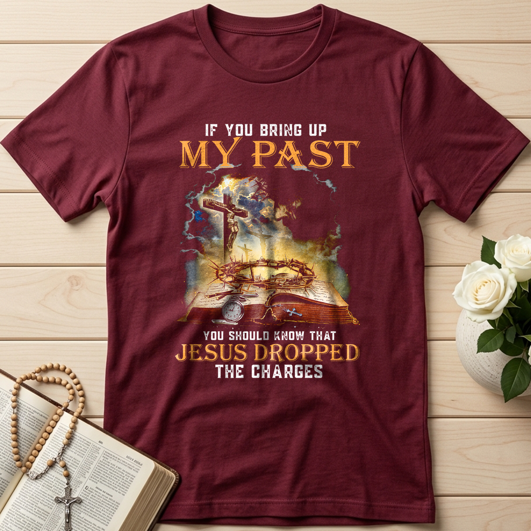 If You Bring Up My Past You Should Know That Jesus Dropped The Charges 03