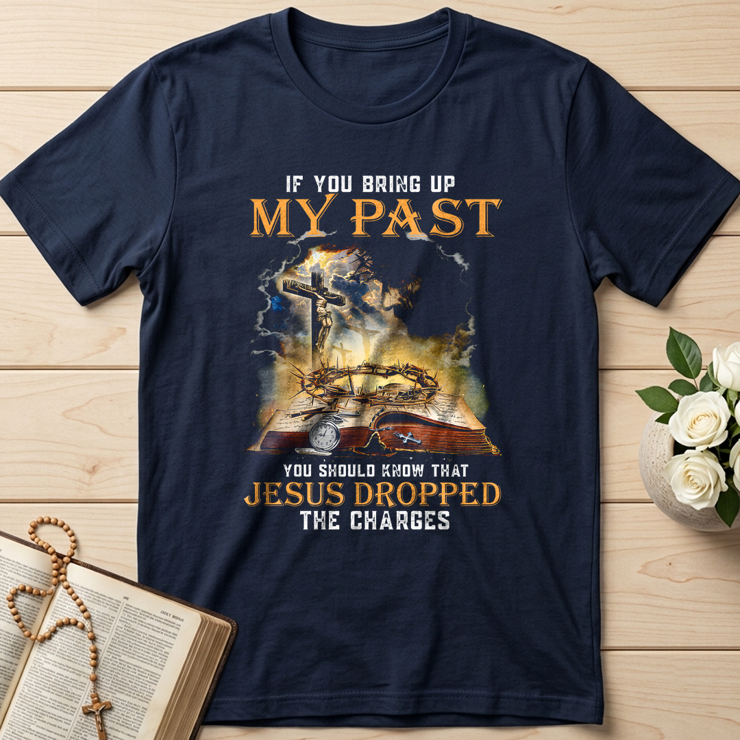 If You Bring Up My Past You Should Know That Jesus Dropped The Charges 03