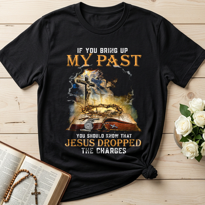 If You Bring Up My Past You Should Know That Jesus Dropped The Charges 03