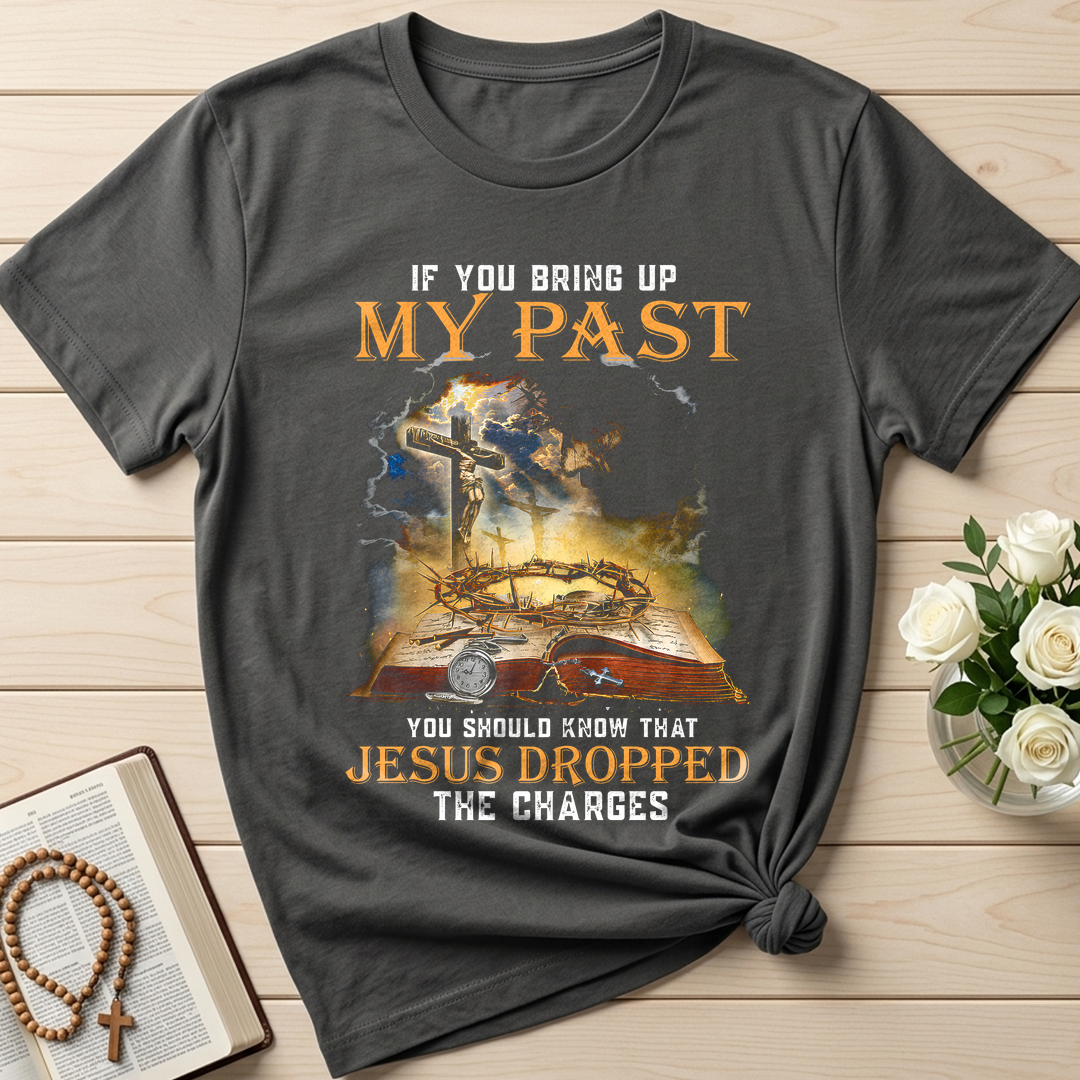 If You Bring Up My Past You Should Know That Jesus Dropped The Charges 03