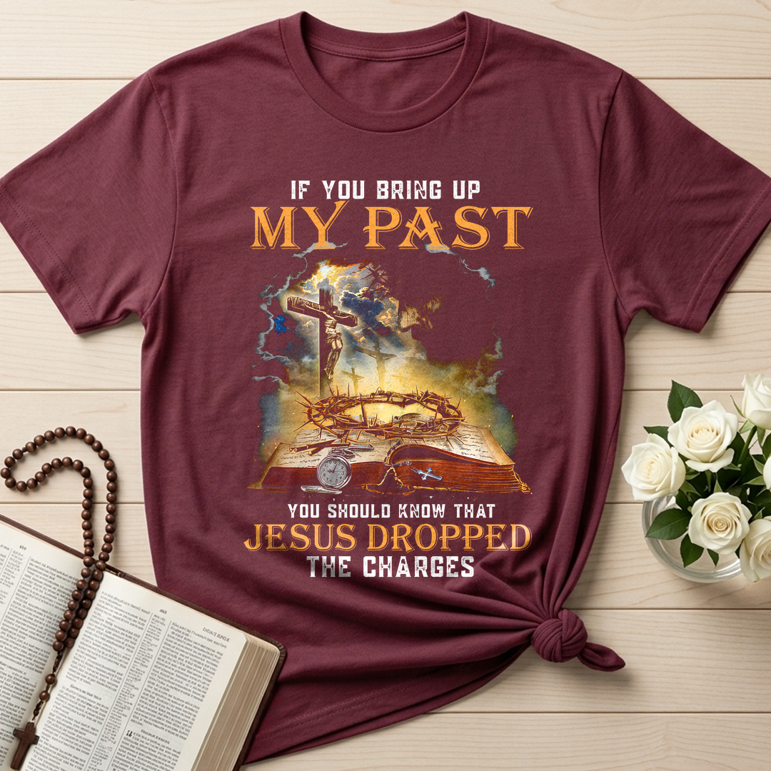 If You Bring Up My Past You Should Know That Jesus Dropped The Charges 03
