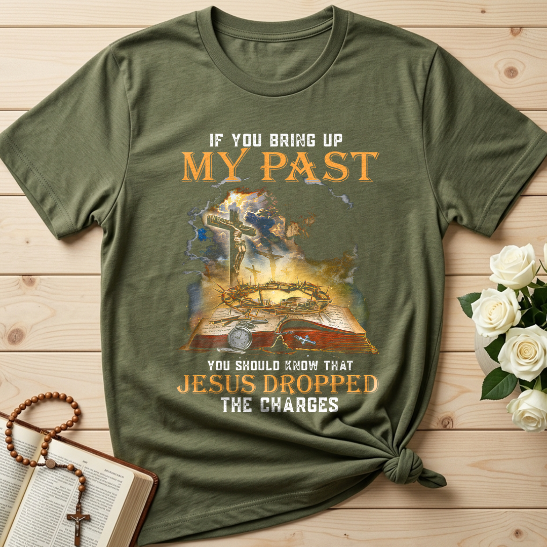 If You Bring Up My Past You Should Know That Jesus Dropped The Charges 03