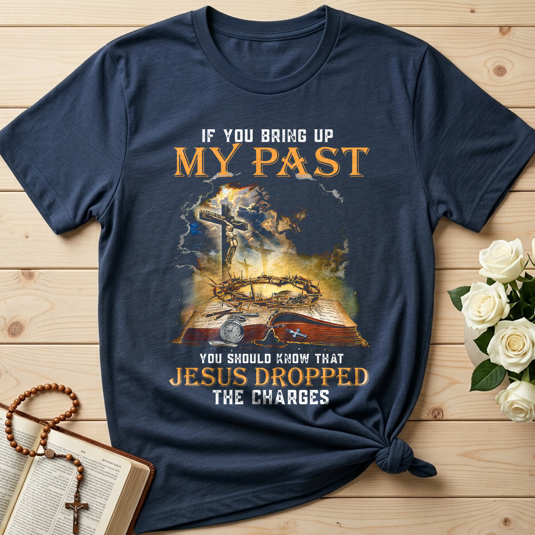 If You Bring Up My Past You Should Know That Jesus Dropped The Charges 03