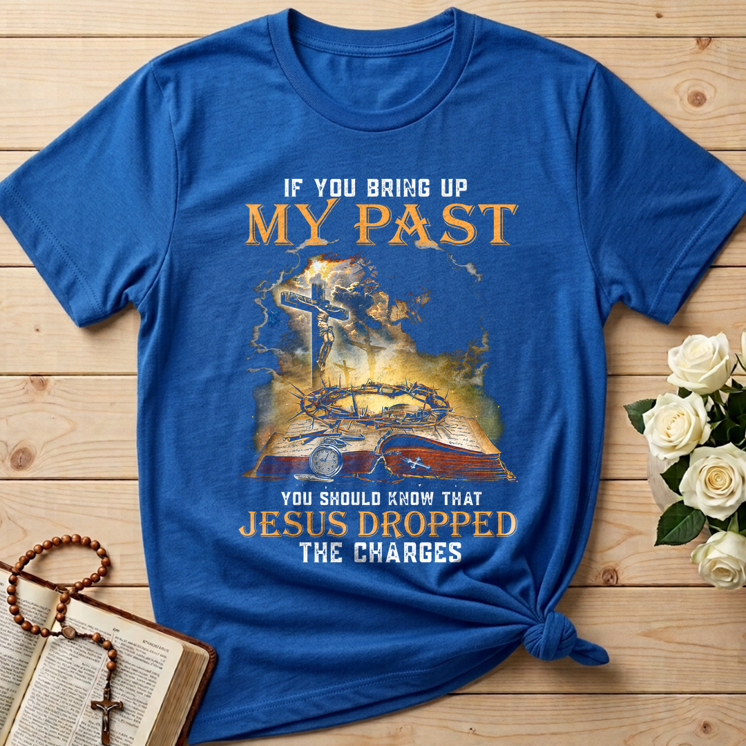 If You Bring Up My Past You Should Know That Jesus Dropped The Charges 03