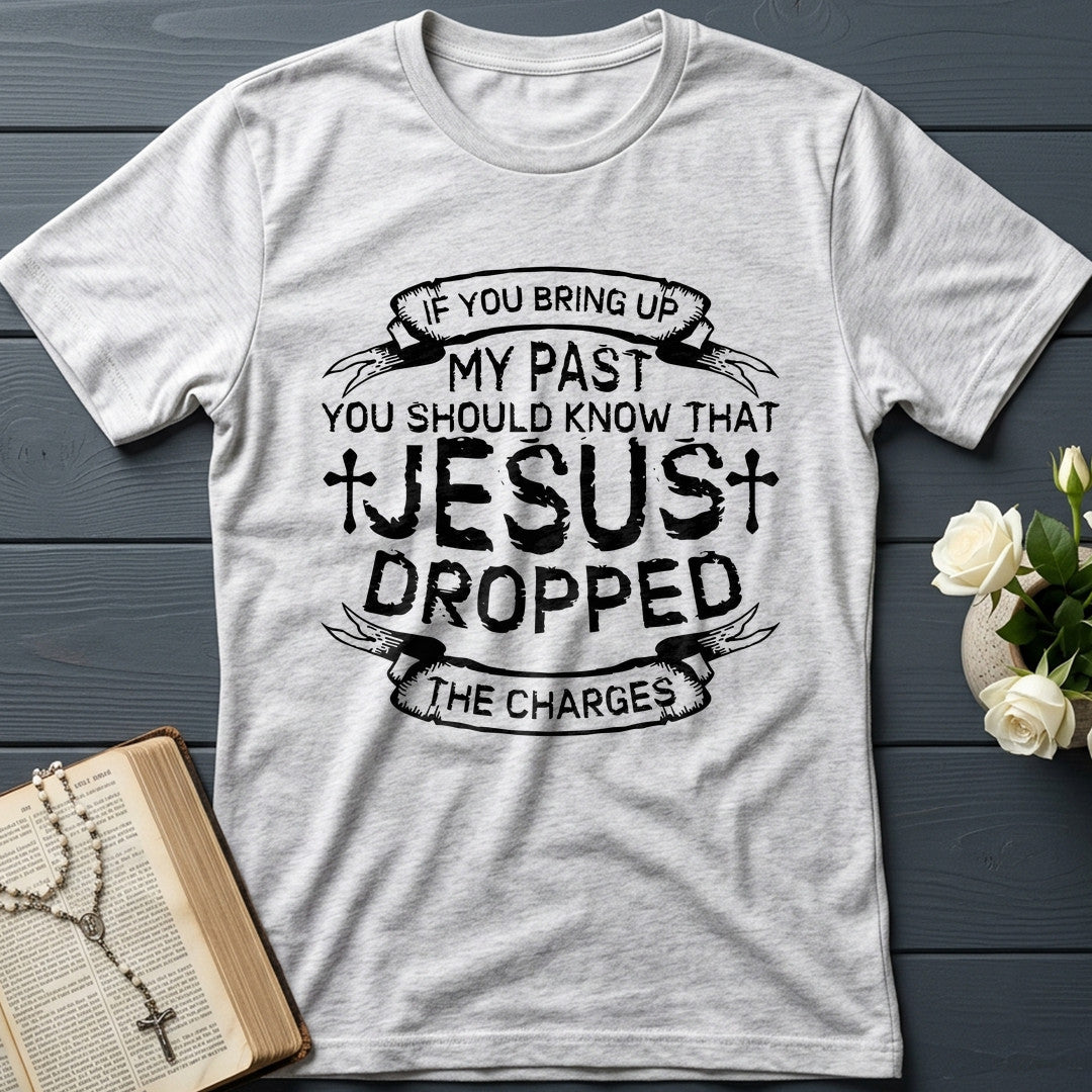 If You Bring Up My Past You Should Know That Jesus Dropped The Charges 04