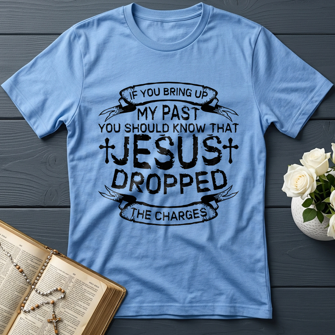 If You Bring Up My Past You Should Know That Jesus Dropped The Charges 04