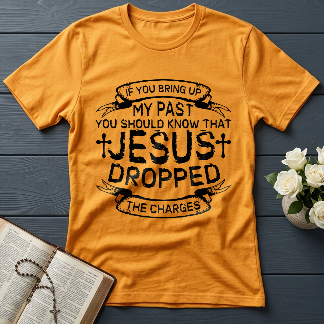 If You Bring Up My Past You Should Know That Jesus Dropped The Charges 04