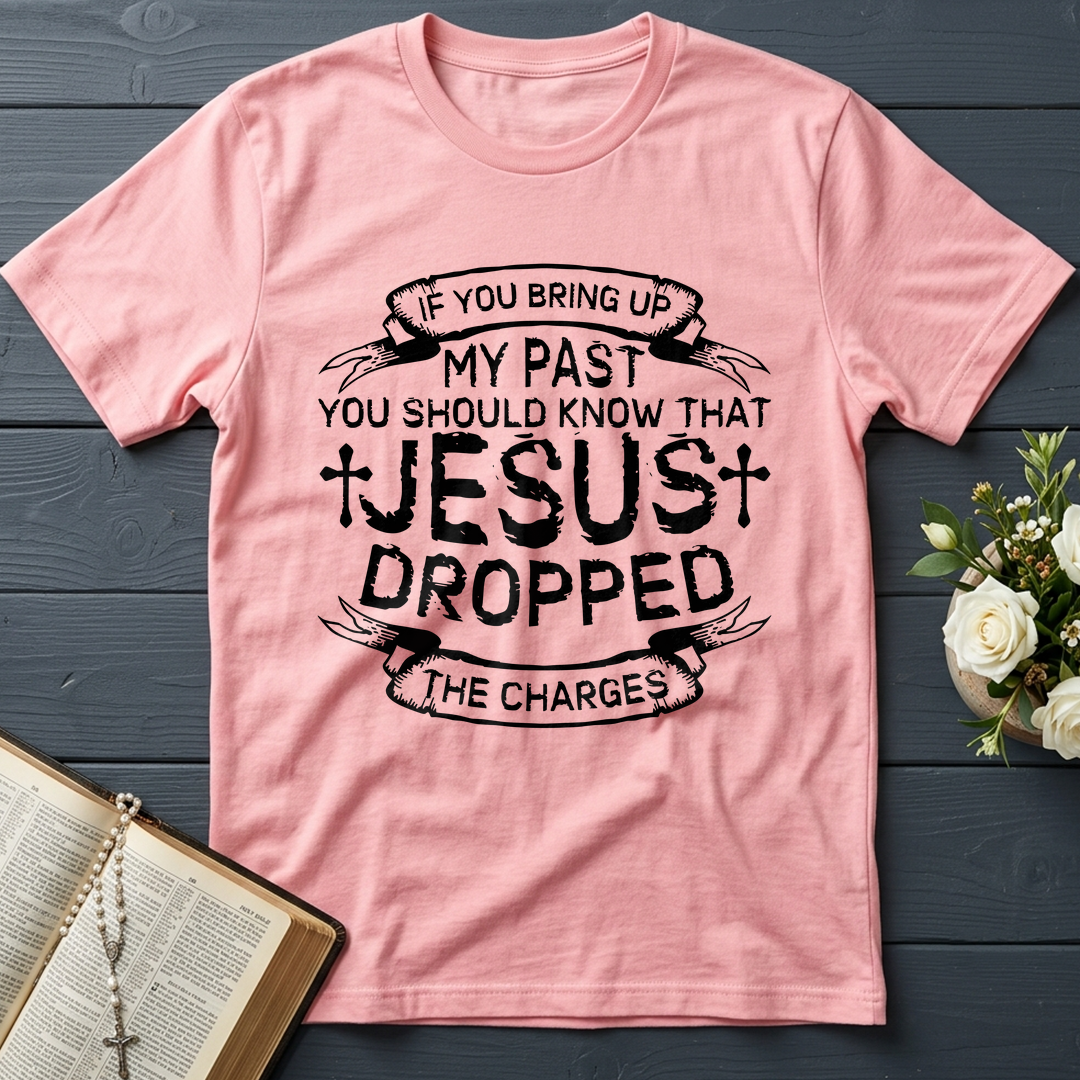 If You Bring Up My Past You Should Know That Jesus Dropped The Charges 04