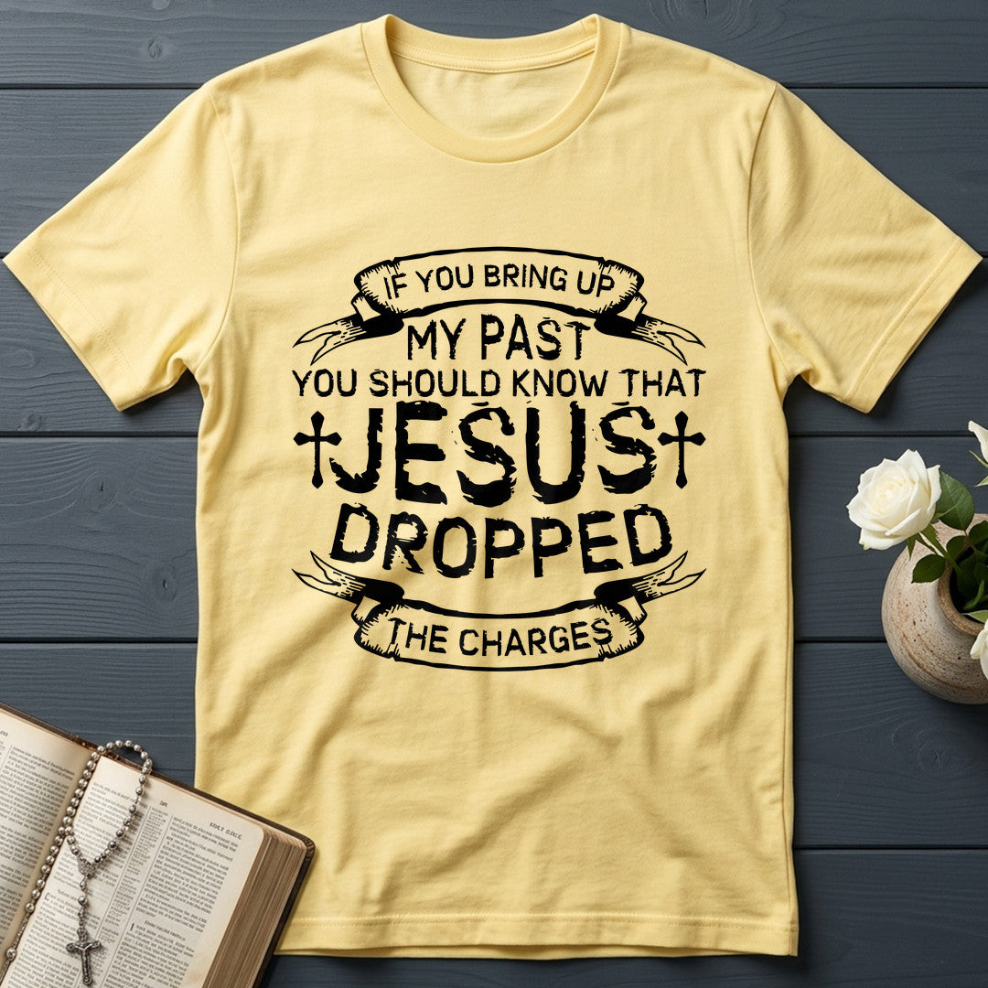 If You Bring Up My Past You Should Know That Jesus Dropped The Charges 04