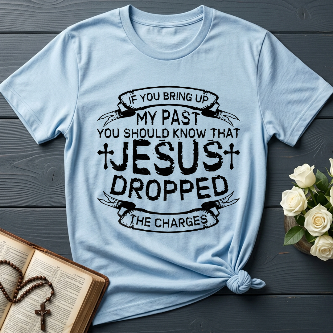 If You Bring Up My Past You Should Know That Jesus Dropped The Charges 04
