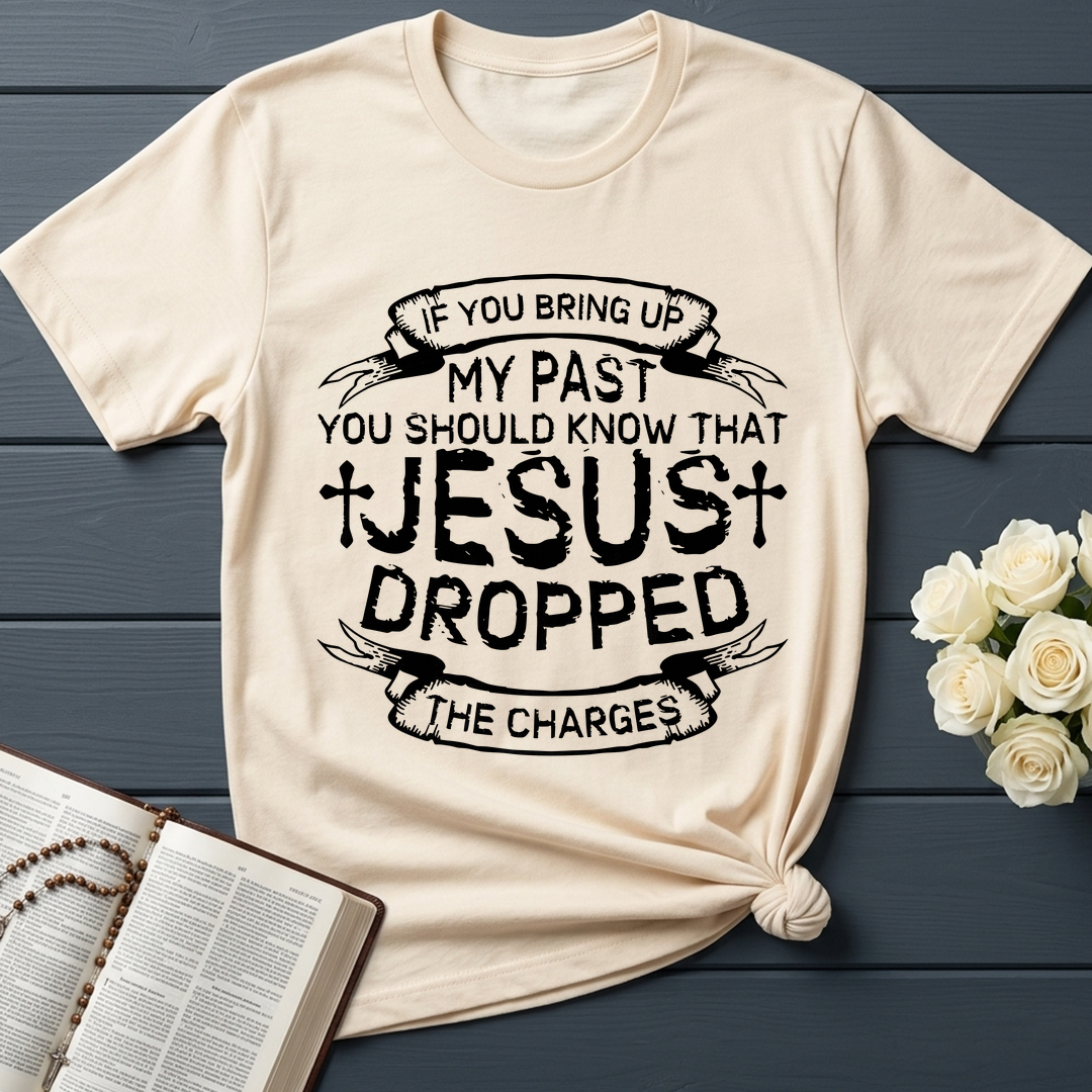 If You Bring Up My Past You Should Know That Jesus Dropped The Charges 04