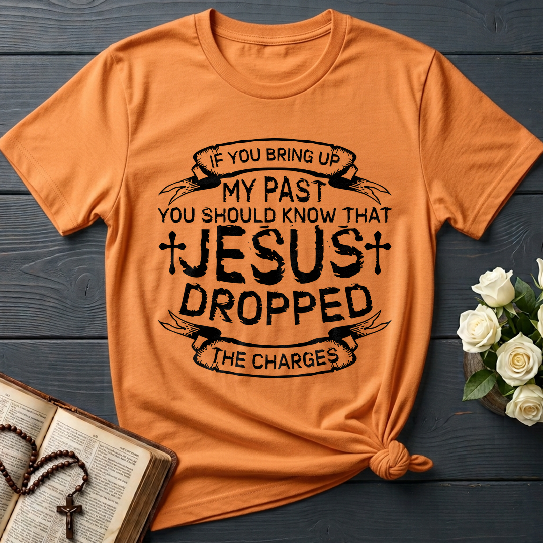 If You Bring Up My Past You Should Know That Jesus Dropped The Charges 04