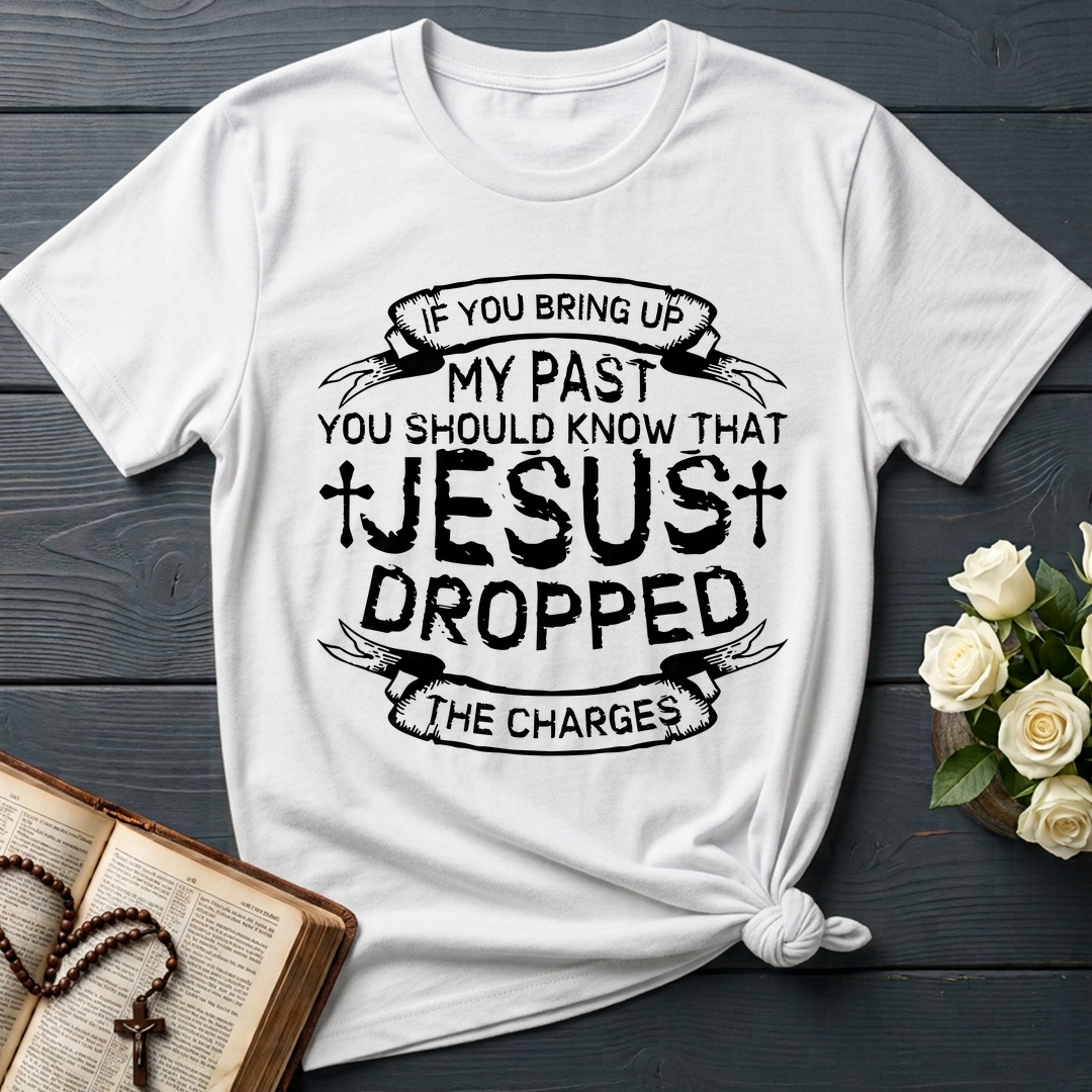 If You Bring Up My Past You Should Know That Jesus Dropped The Charges 04