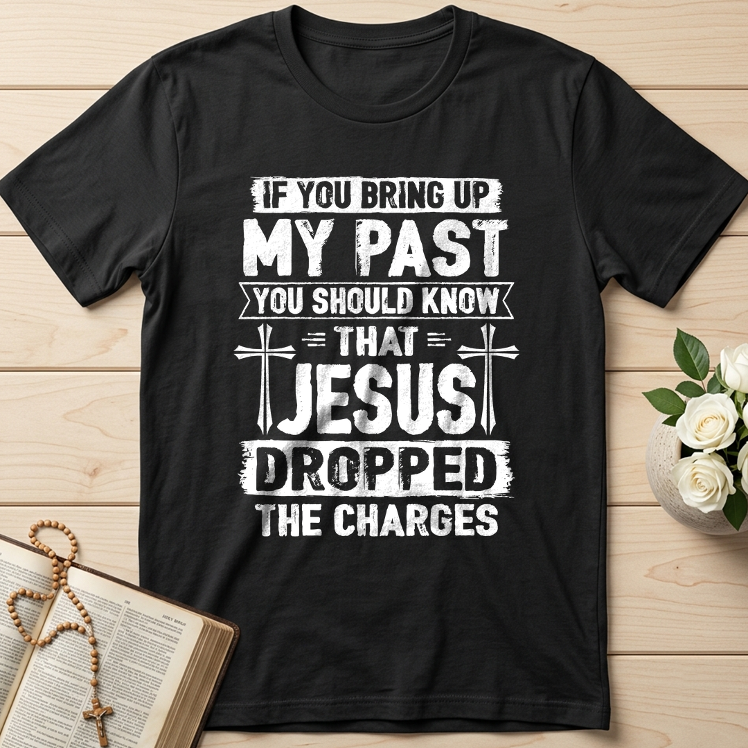 If You Bring Up My Past You Should Know That Jesus Dropped The Charges 05