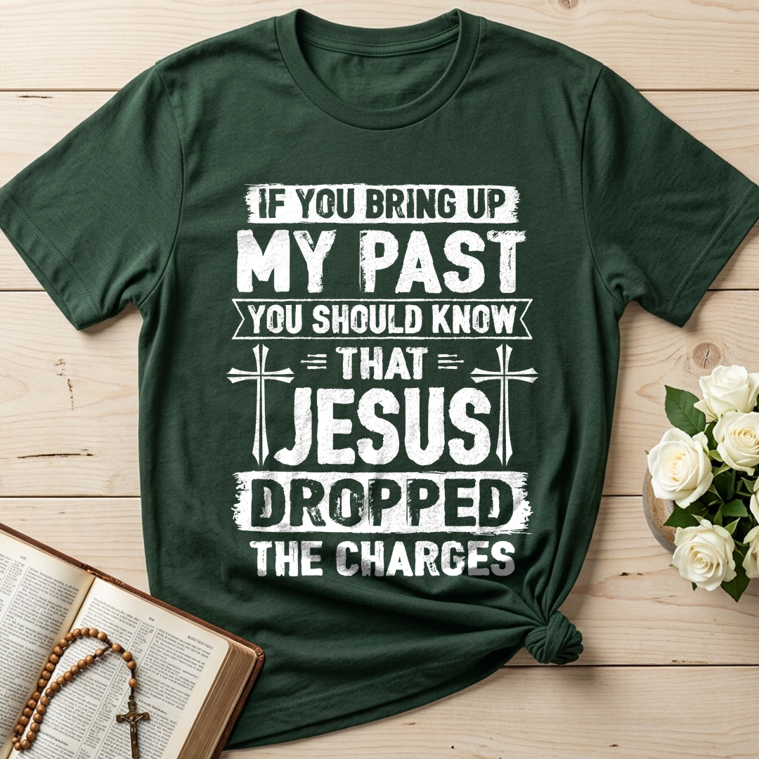 If You Bring Up My Past You Should Know That Jesus Dropped The Charges 05