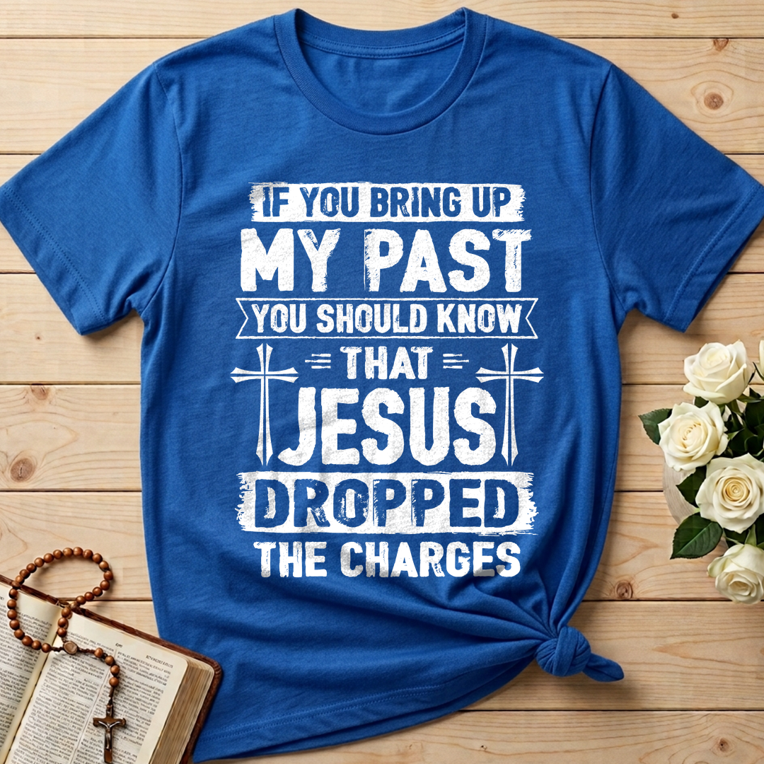 If You Bring Up My Past You Should Know That Jesus Dropped The Charges 05