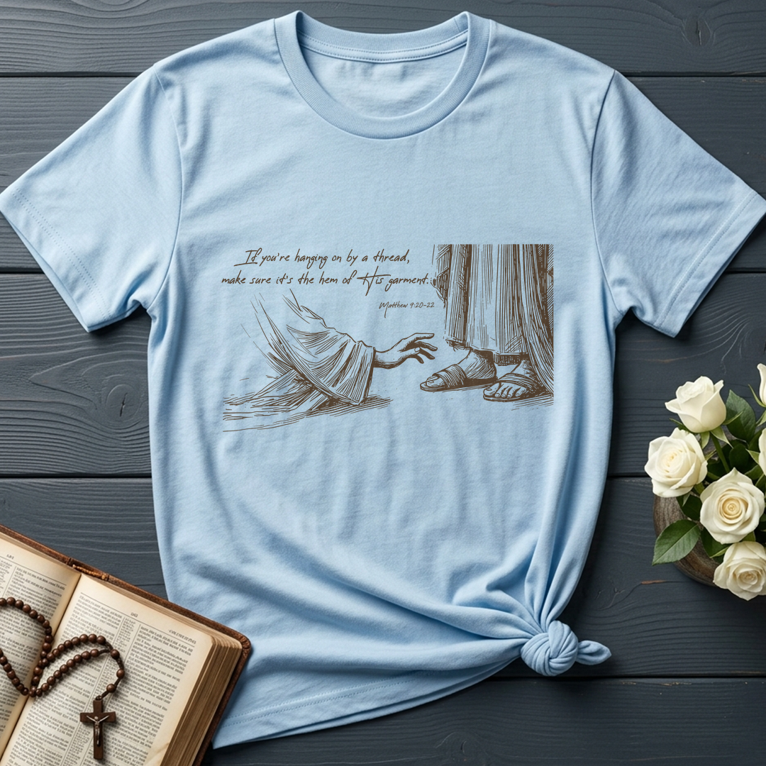 If You're Hanging On By A Thread Make Sure It's The Hem Of His Garment Matthew 9.20-22 01