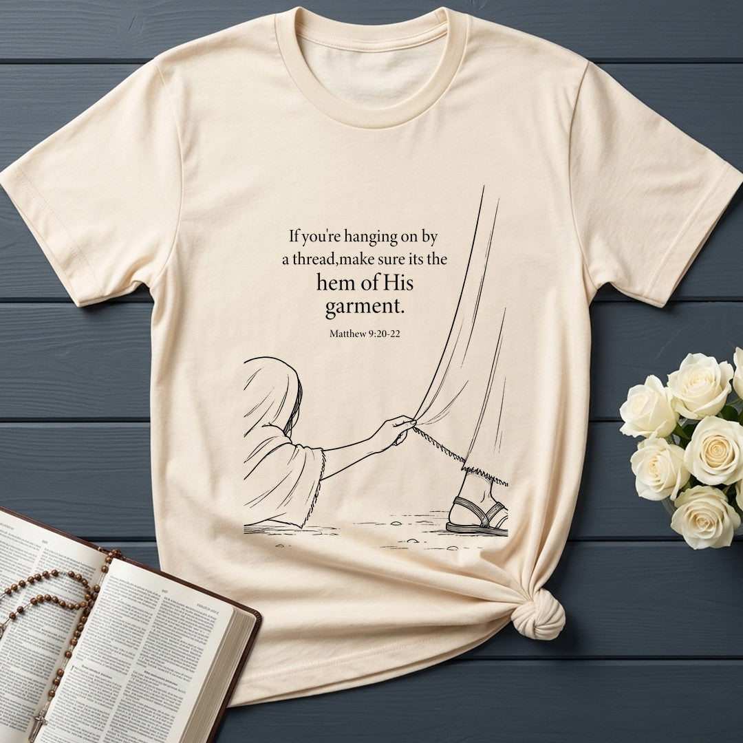 If You’re Hanging On By A Thread Make Sure Its The Hem Of His Garment Matthew 9.20-22 03