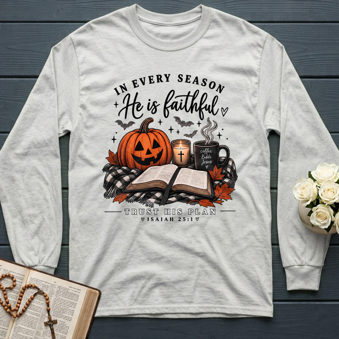 In Every Season He Is Faithful Trust His Plan Isaiah 25.1 01