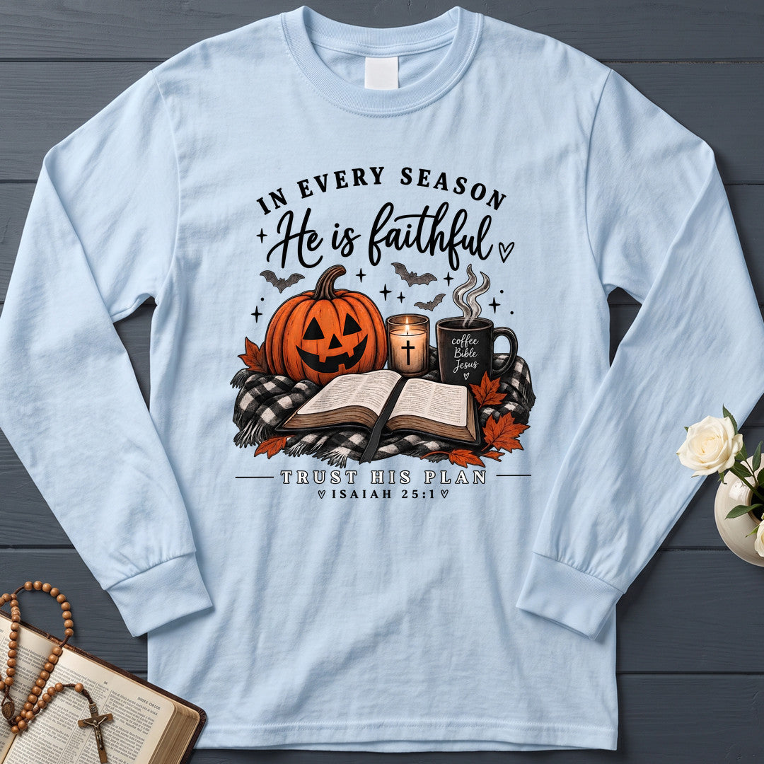 In Every Season He Is Faithful Trust His Plan Isaiah 25.1 01