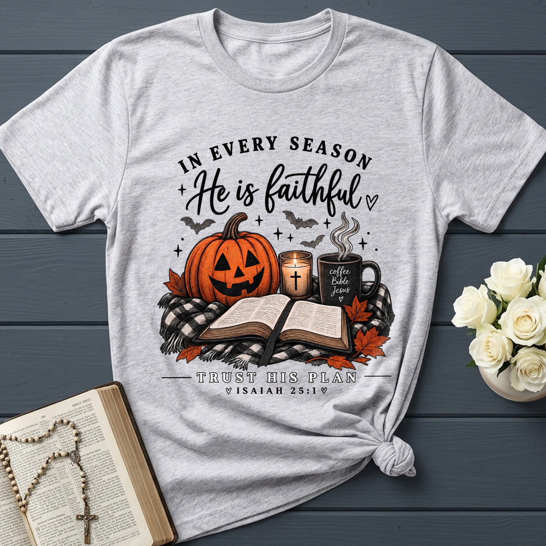 In Every Season He Is Faithful Trust His Plan Isaiah 25.1 01