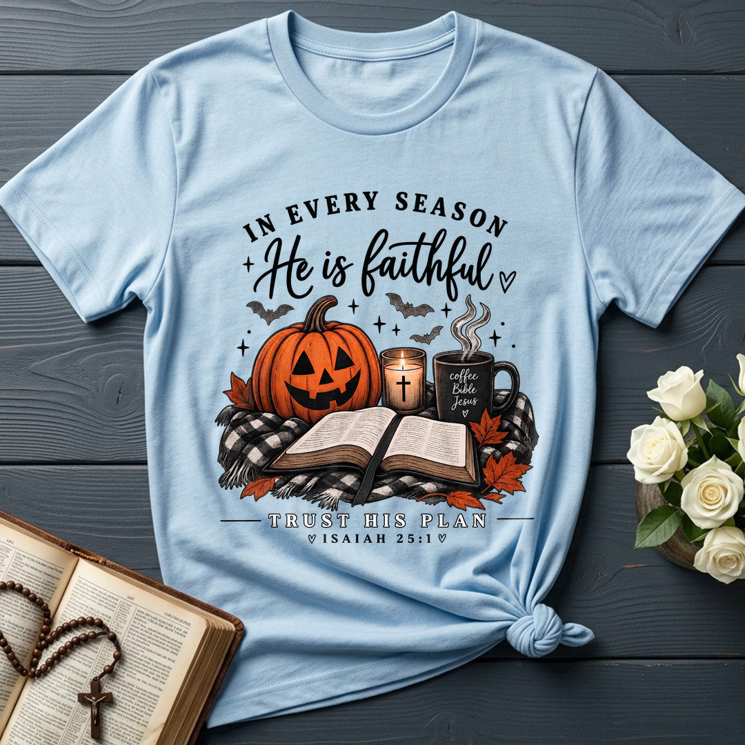 In Every Season He Is Faithful Trust His Plan Isaiah 25.1 01