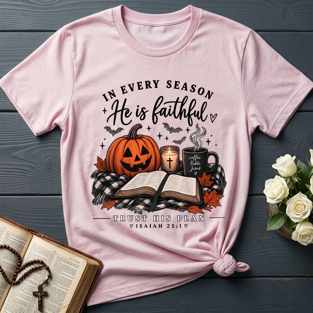 In Every Season He Is Faithful Trust His Plan Isaiah 25.1 01