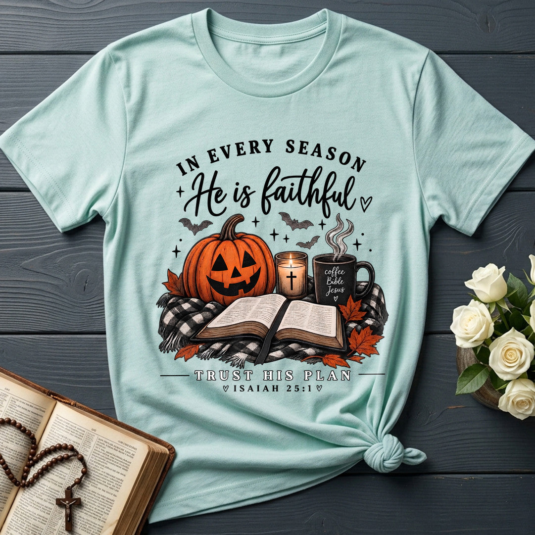 In Every Season He Is Faithful Trust His Plan Isaiah 25.1 01